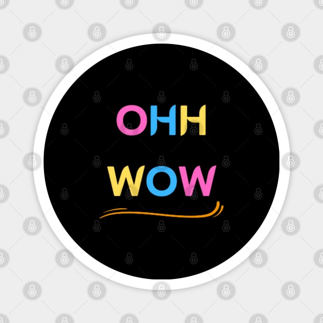 ohh wow Magnet by DREAMBIGSHIRTS